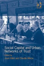 Social Capital and Urban Networks of Trust - Ashgate Publishing Group, Claudio Minca