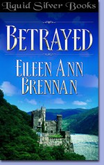 Betrayed - Eileen Ann Brennan