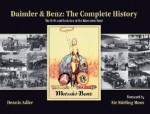 Daimler & Benz: The Complete History: The Birth and Evolution of the Mercedes-Benz - Dennis Adler, Stirling Moss