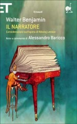 Il narratore: Considerazioni sull'opera di Nikolaj Leskov - Walter Benjamin, Alessandro Baricco, Renato Solmi