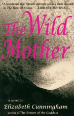 The Wild Mother - Elizabeth Cunningham