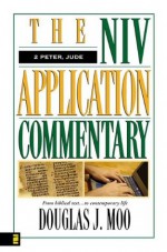 The NIV Application Commentary 2 Peter, Jude - Douglas J. Moo