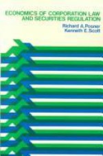 Economics of Corporation Law and Securities Regulation - Richard A. Posner, Kenneth E. Scott