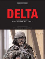 Delta: America's Elite Counterterrorist Force - Terry Griswold