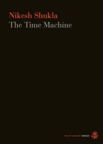 The Time Machine - Nikesh Shukla