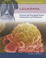 Leukemia: Current and Emerging Trends in Detection and Treatment - Daniel E. Harmon