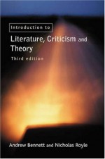 An Introduction to Literature, Criticism and Theory - Andrew Bennett, Nicholas Royle