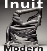 Inuit Modern: Masterworks from the Samuel and Esther Sarick Collection - John Ralston Saul, Ingo Hessel