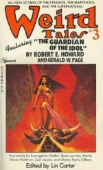 Weird Tales 3 - Lin Carter, Robert E. Howard, Evangeline Walton, Clark Ashton Smith, Brian Lumley, Gary Myers, Manly Wade Wellman, Steve Rasnic Tem, Marc Laidlaw, Donald Wandrei, Carl Jacobi, Frank Owen, Gerald W. Page, Robert A.W. Lowndes, Diane Brizzolara, John Brizzolara