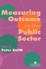 Measuring Outcome in the Public Sector - Peter Smith