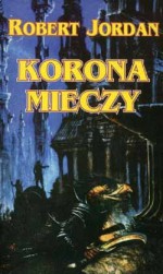 Korona Mieczy (Koło Czasu, #7.2) - Robert Jordan, Katarzyna Karłowska