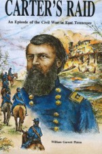 Carters Raid: An Episode of the Civil War in East Tennessee - William Garrett Piston