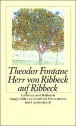 Herr von Ribbeck auf Ribbeck. Gedichte und Balladen - Theodor Fontane, Gottfried Honnefelder