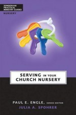 Serving in Your Church Nursery - Paul E. Engle