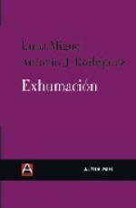 Exhumación - Luna Miguel, Antonio J. Rodríguez