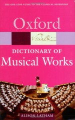 The Oxford Dictionary of Musical Works - Alison Latham