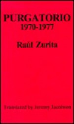 Purgatorio 1970-1977 - Raúl Zurita