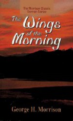 Wings of the Morning, The (The Morrison Classic Sermon Series) - George H. Morrison