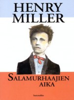 Salamurhaajien aika: proosallinen tutkielma Rimbaud'sta - Henry Miller, Einari Aaltonen, Seppo Lahtinen