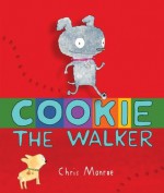 Cookie, the Walker (Carolrhoda Picture Books) - Chris Monroe