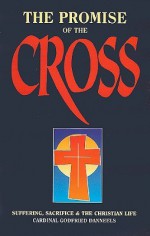 The Promise of the Cross: Suffering, Sacrifice & the Christian Life - Godfried Danneels