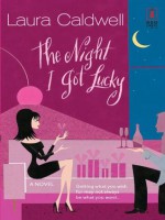 The Night I Got Lucky (Red Dress Ink Novels) - Laura Caldwell