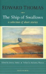 The Ship of Swallows: A Selection of Short Stories - Edward Thomas