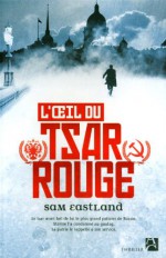 L'oeil Du Tsar Rouge (l'inspecteur Pekkala, #1) - Sam Eastland, David Fauquemberg