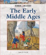 World History Series - The Early Middle Ages (World History Series) - James A. Corrick