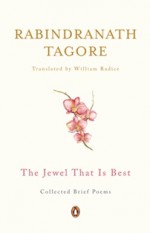 Jewel That Is Best: Collected Brief Poems - Rabindranath Tagore, William Radice