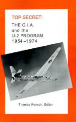 The C.I.A. and the U-2 Program: 1954-1974 - Thomas Fensch, J. K. McDonald