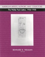 American Artists, Authors, and Collectors: The Walter Pach Letters 1906-1958 - Bennard B. Perlman, Walter Pach