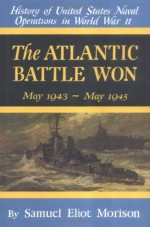 The Atlantic Battle Won - Vol 10 (History of United States Naval Operations in World War II) - Samuel Eliot Morison