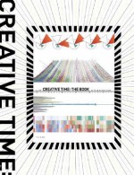 Creative Time: The Book: 33 Years of Public Art in New York - Anne Pasternak, Ruth Peltason, Lucy R. Lippard