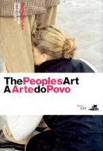 The People's Art/A Arte Do Povo - Carel Blotkamp, Gerco de Ruijter, Anneke de Boer