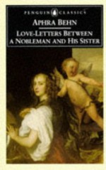 Love-Letters Between a Nobleman and His Sister - Aphra Behn, Janet Todd