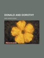 Donald and Dorothy - Mary Mapes Dodge