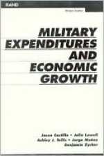 Military Expenditures and Economic Growth - Ashley J. Tellis, Julia Lowell