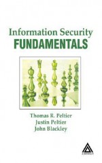 Information Security Fundamentals - Thomas R. Peltier, Justin Peltier