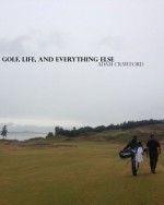 Golf, Life, and Everything Else - Adam Crawford, Adam Prewitt, Steve Smith