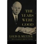 The Years Were Good - Louis B. Seltzer, Bruce Catton