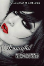 Beautiful Disasters A Collection of Lost Souls - Zoey Sweete, Eris Kelli, Anna Lovelace, Cindy Franks White, M.K. Hensley, Ronald Edward Griffin, Nikki Palomino, Melina Turner, Faith Bloom, Jennifer Oneal Gunn, Ryder Cole, Punya Mohapatra, Blood Moon Designs