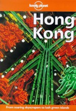 Lonely Planet Hong Kong: From Soaring Skyscrapers to Lush Green Islands - Damian Harper, Lonely Planet