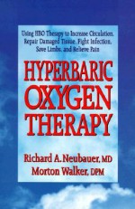 Hyperbaric Oxygen Therapy - Richard A. Neubauer, Morton Walker