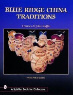 Blue Ridge China Traditions - Frances E. Ruffin, John Ruffin