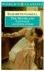 The Moorland Cottage and Other Stories - Elizabeth Gaskell, Suzanne Lewis