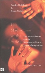 The Madwoman in the Attic: The Woman Writer and the Nineteenth-Century Literary Imagination - Sandra M. Gilbert, Susan Gubar