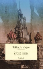 Życie z idiotą - Wiktor Jerofiejew