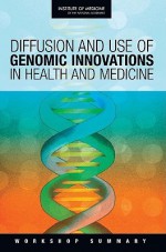 Diffusion and Use of Genomic Innovations in Health and Medicine: Workshop Summary - Lyla M. Hernandez