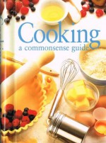 Cooking A Commonsense Guide - Rachel Carter